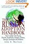 Russian Adoption Handbook: How to Adopt a Child from Russia, Ukraine and Kazakhstan