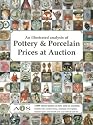 An Illustrated Analysis of Pottery and Porcelain Prices at Auction 1999-2003 (Antiques Information Services)