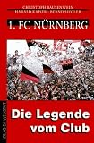 Produkt-Bild: Erster FC N&uuml;rnberg, Die Legende vom Club