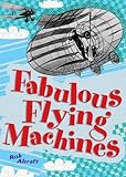 Fabulous flying machines