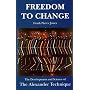 Freedom to Change: Development and Science of the Alexander Technique