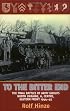 To the Bitter End: The Final Battles of Army Groups North Ukraine, A, Centre, Eastern Front, 1944-45
