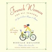 French Women for All Seasons: A Year of Secrets, Recipes, & Pleasure | [Mireille Guiliano]