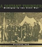 A Distant Thunder: Michigan in the Civil War
