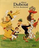 Albert Dubout : Le Fou dessinant par Laure Beaumont-Maillet Albert Dubout : Le Fou dessinant par Beaumont-Maillet