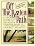 Off the Beaten Path: A Guide to More Than 1,000 Scenic & Interesting Places Still Uncrowded and Inviting