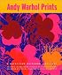 Andy Warhol Prints: A Catalogue Raisonné 1962-1987
