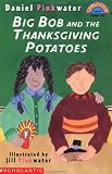 Big Bob And The Thanksgiving Potato (level 1) (Hello Reader) Daniel Pinkwater