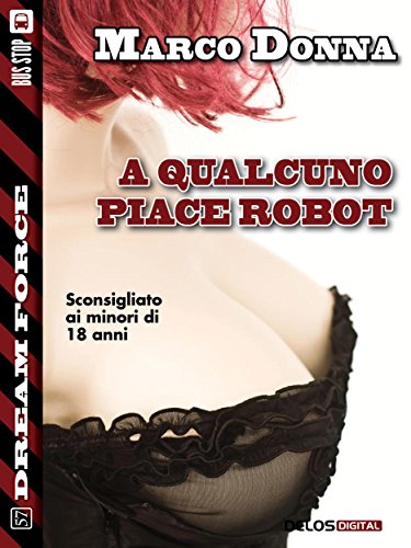 A qualcuno piace robot (Dream Force) (Italian Edition)