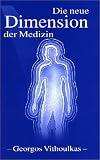 Die neue Dimension der Medizin - Georgos Vithoulkas
