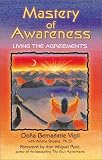Mastery of Awareness: Living the Agreements
