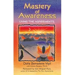 Mastery of Awareness: Living the Agreements