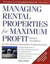 Managing Rental Properties for Maximum Profit, Revised 3rd Edition: Save Time and Money with Greg Perry's Foolproof System for: *Buying the right properties ... tenants *Getting paid on time *Fixing and