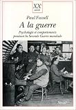 A la guerre. Psychologie et comportements pendant la Seconde Guerre mondiale