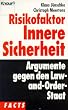 Risikofaktor Innere Sicherheit. Argumente gegen den Law-and- Order- Staat.