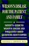 Wilson's Disase for the Patient and Family