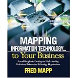 Mapping Information Technology ... to Your Business