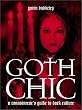 Goth Chic: A Connoisseur's Guide To Dark Culture