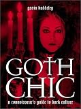 Goth Chic: A Connoisseurs Guide to Dark Culture