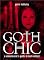 Goth Chic: A Connoisseur's Guide to Dark Culture
