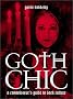 Goth Chic: A Connoisseur's Guide to Dark Culture Goth Chic: A Connoisseur's Guide to Dark Culture