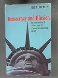 Democracy and illusion : an examination of certain aspects of modern democratic theory