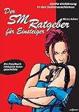 Der SM-Ratgeber f�r Einsteiger: Sanfte Einf�hrung in den Sadomasochismus - Alexa Adore