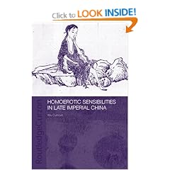 Homoerotic Sensibilities in Late Imperial China (RoutledgeCurzon/Asian Studies Association of Australia (ASSA) East Asia)