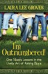 I'm Outnumbered!: One Mother's Lessons in the Lively Art of Rais... by Laura Lee Groves