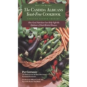 Candida Albican Yeast-Free Cookbook, The: How Good Nutrition Can Help Fight the Epidemic of Yeast-Related Diseases