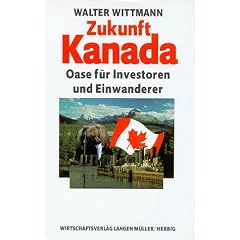 Zukunft Kanada: Oase f�r Investoren und Einwanderer