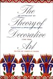 The Theory of Decorative Art: An Anthology of European and American Writings, 1750-1940 (Bard Graduate Centre for Studies in the Decorative Arts, Design & Culture)
