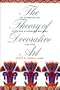 The Theory of Decorative Art: An Anthology of European and American Writings, 1750-1940 (Bard Graduate Center for Studies in the Decorative Arts, Design & Culture)