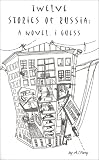 Twelve Stories of Russia: A Novel, I Guess
