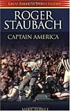 Roger Staubach Captain America: Captain America Personal Memories and Anecdotes About the Super Bowl-Winning Quarterback of America's Team, the Dallas Cowboys (Great American Sports Legends Series)