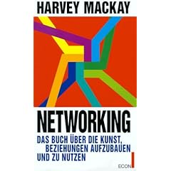 Networking. Das Buch �ber die Kunst, Beziehungen aufzubauen und zu nutzen