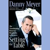 Setting the Table: The Transforming Power of Hospitality in Business | [Danny Meyer]