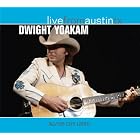 Click here to buy Live from Austin, TX by Dwight Yoakam .
