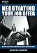 1-Hour Expert: Negotiating Your Job Offer: A Guide to the Process and Tools You Need to Reach Your Goals
