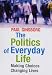 The Politics of Everyday Life: Making Choices Changing Lives