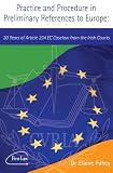 Practice and procedure in preliminary references to Europe : 30 years of Article 234 EC case law from the Irish Courts