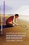 Schl&uuml;sselfragen zur Biographie: Ein Arbeitsbuch - Gudrun Burkhard