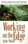 Working on the Edge: Surviving In the World's Most Dangerous Profession: King Crab Fishing on Alaska's HighSeas