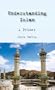 Understanding Islam: A Primer