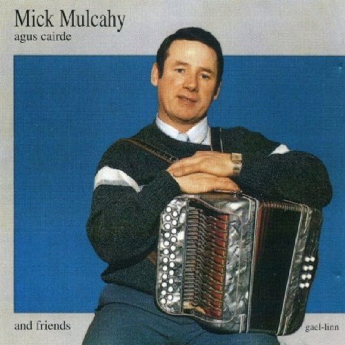 MICK MULCAHY : AGUS CAIRDE