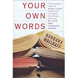 Your Own Words: The Bestselling Author of Word Court Explains How to Decipher Decipher the Dictionary, Master the Usage Manual, and Be Your Own Language Expert
