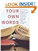 Your Own Words: The Bestselling Author of Word Court Explains How to Decipher Decipher the Dictionary, Master the Usage Manual, and Be Your Own Language Expert