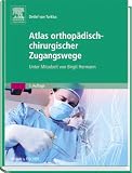 Atlas orthopädisch-chirurgischer Zugangswege