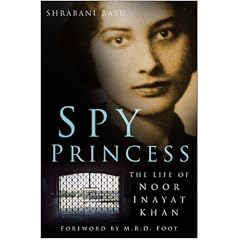 Spy Princess: The Life of Noor Inayat Khan