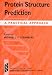 Book Protein Structure Prediction: A Practical Approach (Practical Approach Series)